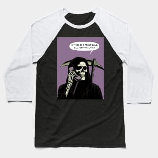 Grim Reaper prank call find you later Baseball T-Shirt